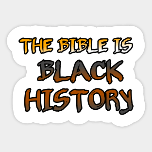 THE BIBLE IS BLACK HISTORY Sticker